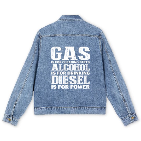 Gas Is For Cleaning Parts Alcohol Drinking Diesel Men's Denim Jackets