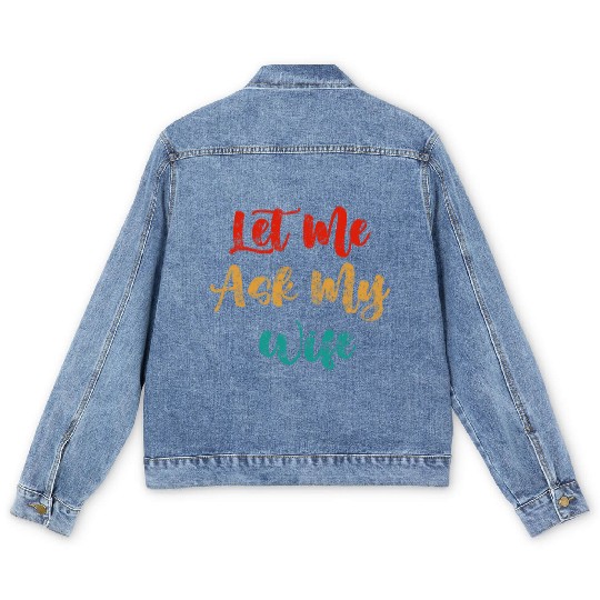 Let Me Ask My Wife Men's Denim Jackets
