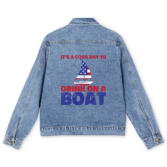 It's A Good Day To Drink On A Boat 4th Of July Men's Denim Jackets