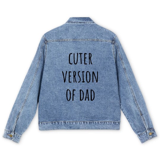 Cuter Version Of Dad Funny Cute Baby Boy Newborn Men's Denim Jackets