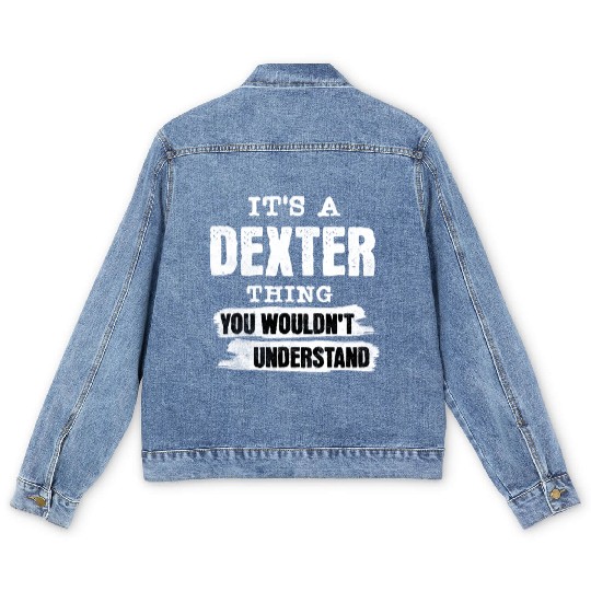 It's A Dexter Thing You Wouldn't Understand, First Men's Denim Jackets