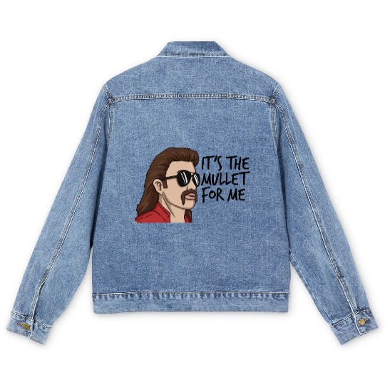 It's The Mullet For Me Mullet Redneck Men's Mullet Men's Denim Jackets