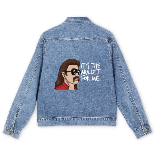 It's The Mullet For Me Mullet Redneck Men's Mullet Men's Denim Jackets