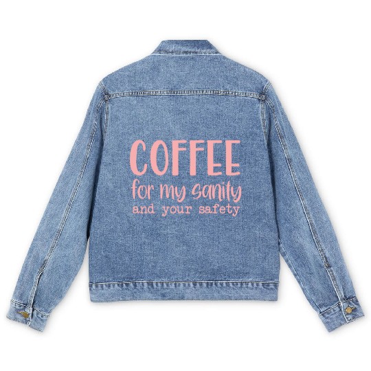 Coffee For My Sanity Coffee Lover Men's Denim Jackets