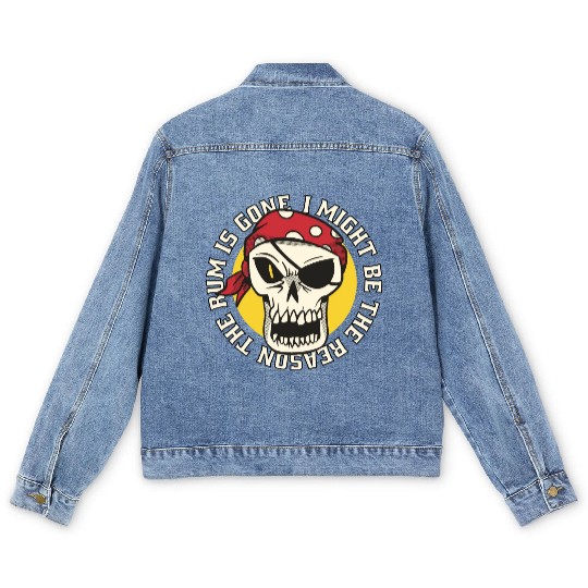 I might be the reason the rum is gone Men's Denim Jackets
