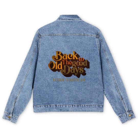 BACK TO THE GOOD OLD DAYS RETURN TO NOSTALGIA Men's Denim Jackets