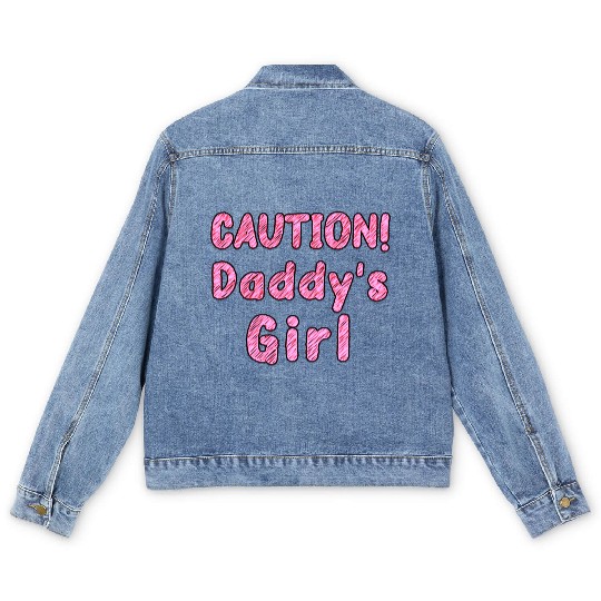 Come home safe! CAUTION! Daddy's Girl Daddy's Home Men's Denim Jackets