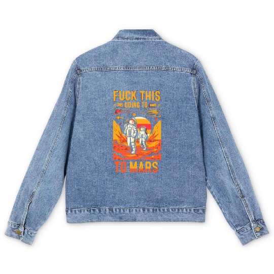 Funny Saying Fuck This I`m Going To Mars Men's Denim Jackets