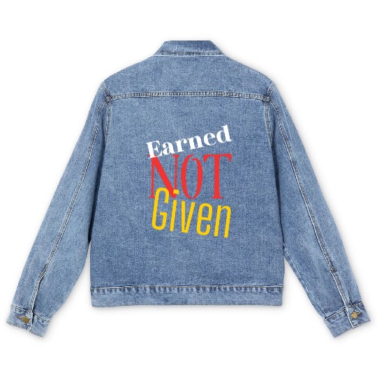 Earned not given Men's Denim Jackets