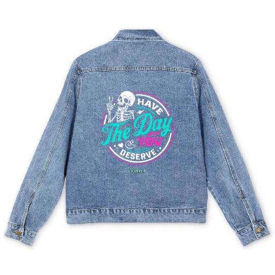 Have The Day You Deserve Men's Denim Jackets