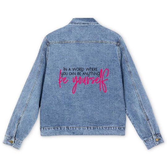 In A World Where You Can Be Anything Be Yourself Men's Denim Jackets