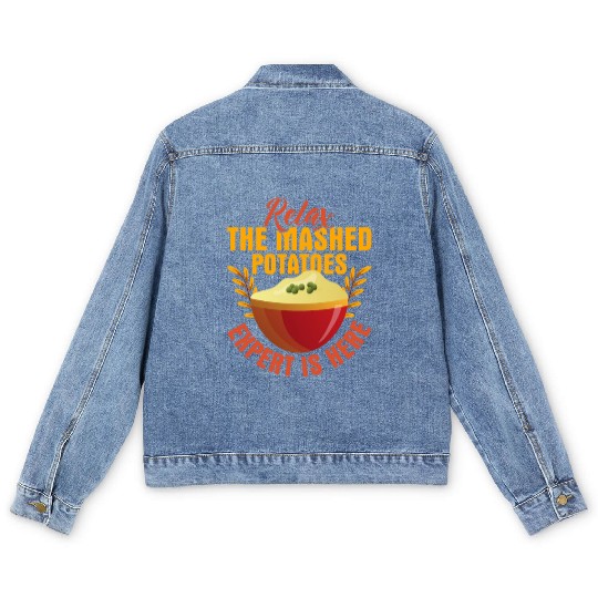 Relax The Mashed Potatoes Expert Is Here Dinner Th Men's Denim Jackets