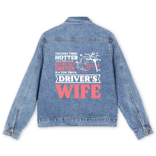 Hotter than a Tow truck driver is a Tow truck wife Men's Denim Jackets