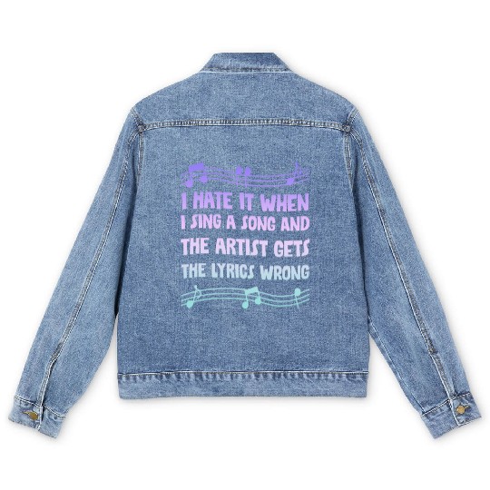 I Hate It When I Sing A Song And The Artist 4 Men's Denim Jackets