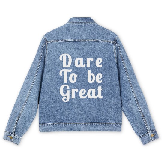 Dare to Be Great Men's Denim Jackets