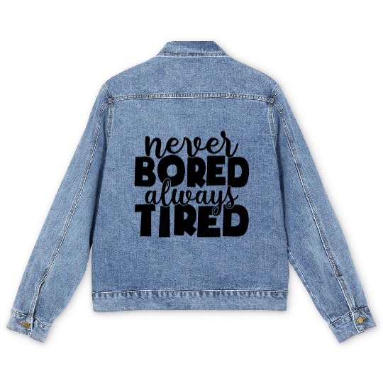 Never bored always tired Men's Denim Jackets