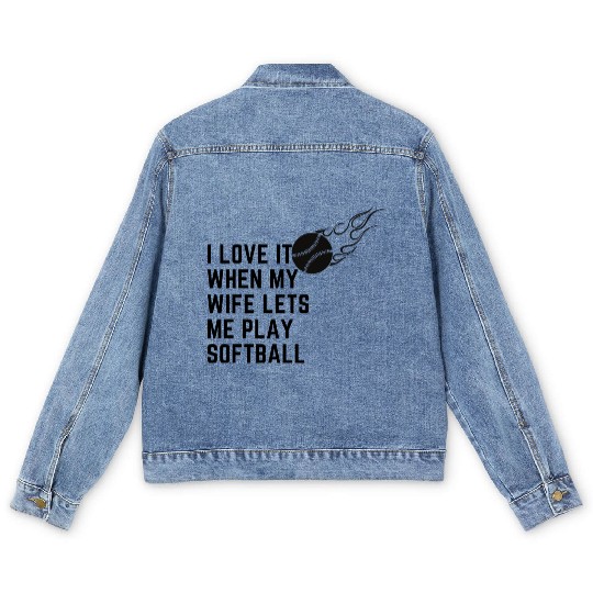 I love it when my wife lets me play softball Men's Denim Jackets