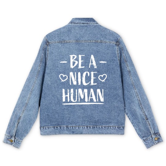 Be A Nice Human Motivate Good Kindness Quote Men's Denim Jackets