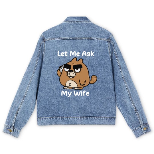 Let Me Ask My Wife Men's Denim Jackets