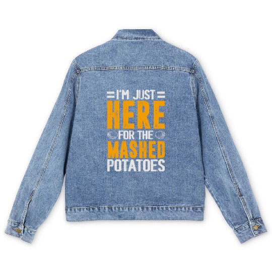 I'm Just Here For The mashed potatoes Men's Denim Jackets