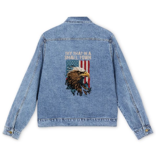 Try That In A Small Town American Flag Eagle Men's Denim Jackets