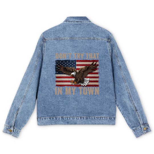 Try That In A Small Town American Flag Eagle Men's Denim Jackets