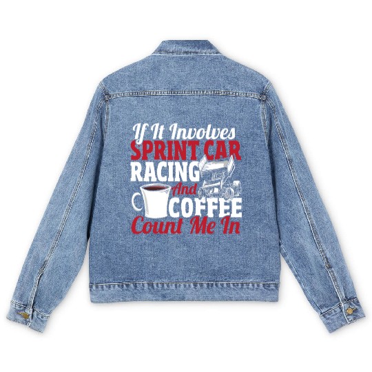 If It Involves Sprint Car Racing And Coffee Men's Denim Jackets