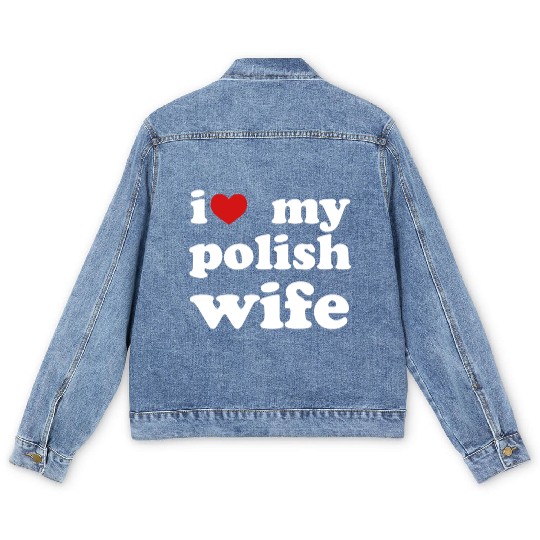 I Love My Polish Wife Wedding Relationship Men's Denim Jackets