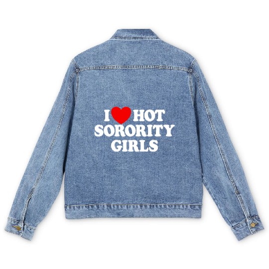 I Love Hot Sorority Girls College Men's Hot Girlsm Men's Denim Jackets