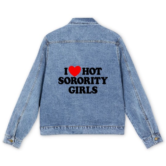 I Love Hot Sorority Girls College Men's Hot Girlsm Men's Denim Jackets