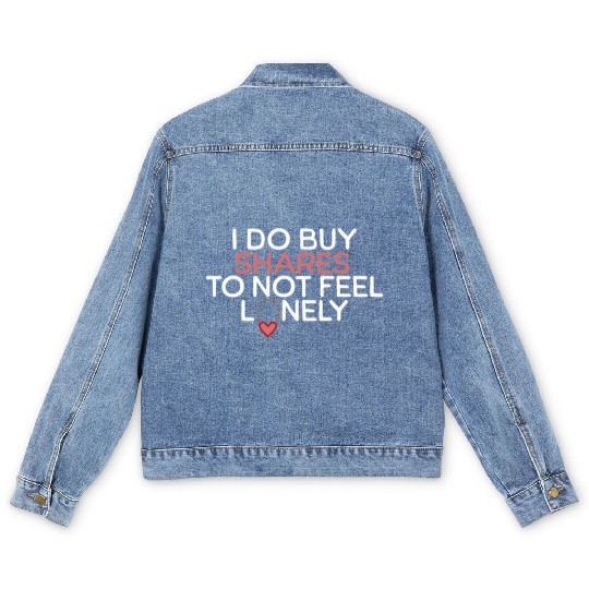 I Do Buy Shares to Not Feel Lonely Men's Denim Jackets