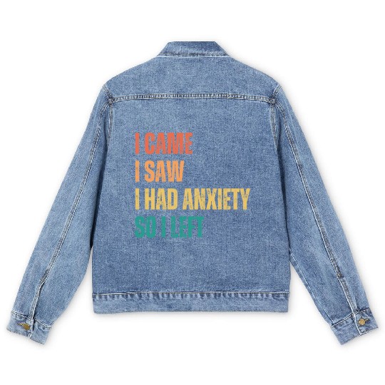 I Came I Saw I had Anxiety So I Left Men's Denim Jackets