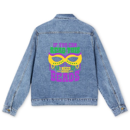 If You Can Read This I Need More Beads Mardi Gras Men's Denim Jackets