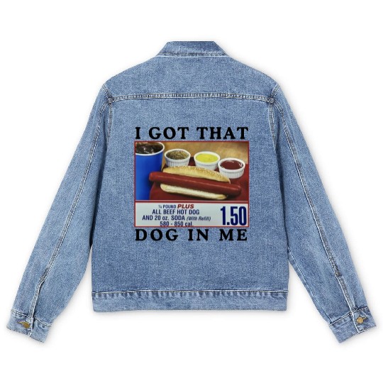 I Got That Dog In Me Funny Meme for HotDog Lover Men's Denim Jackets