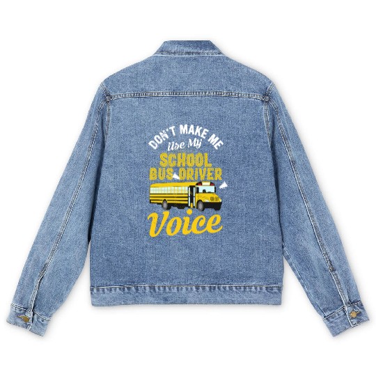 Don't Make Me Use My School Bus Driver Voice Men's Denim Jackets