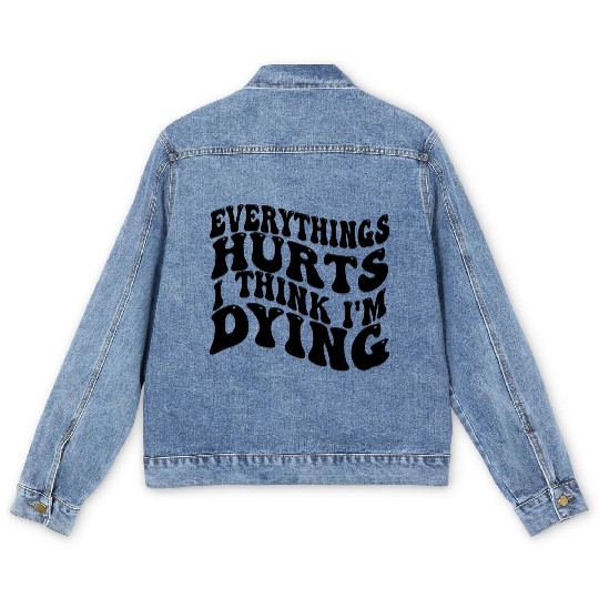Everything Hurts And I Think I'm Dying Funny Gym Men's Denim Jackets