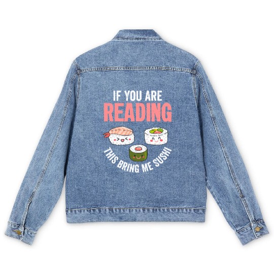 If You Are Reading This Bring Me Sushi 2If You Are Men's Denim Jackets