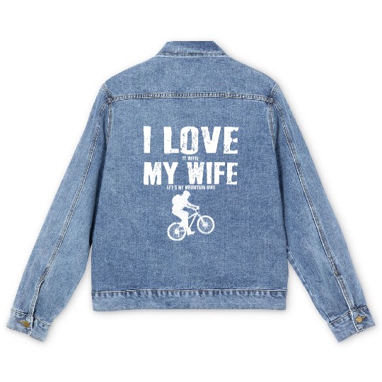 I Love It When My Wife Let Me Mountain Bike MTB Men's Denim Jackets