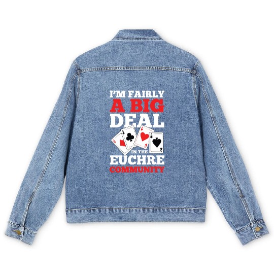 I'm Fairly A Big Deal In The Euchre Community Men's Denim Jackets
