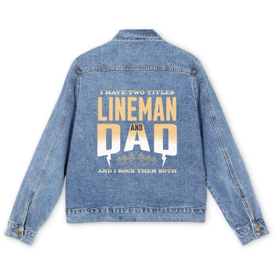 I Have Two Titles Lineman And Dad Funny Quote Men's Denim Jackets