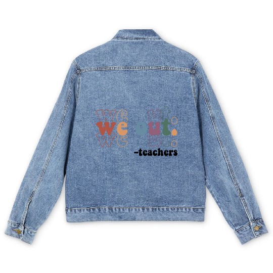 We Out Teacher Last Day Of School Teacher Men's Denim Jackets