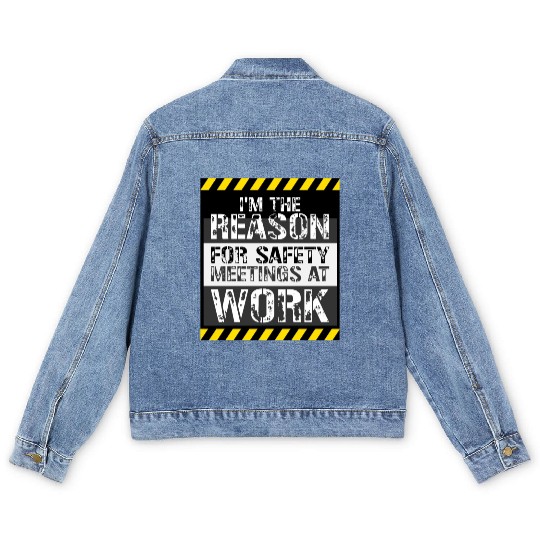 Funny I'm The Reason For Safety Meetings At Work Men's Denim Jackets