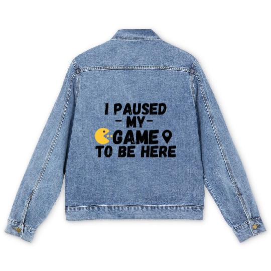 I Paused My Game to Be Here Funny Video Gamer Men's Denim Jackets