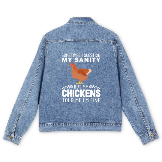 Sometimes I Question My Sanity But My Chickens Men's Denim Jackets