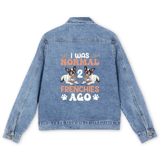 Frenchie I was Normal before 2 French Bulldogs Ago Men's Denim Jackets