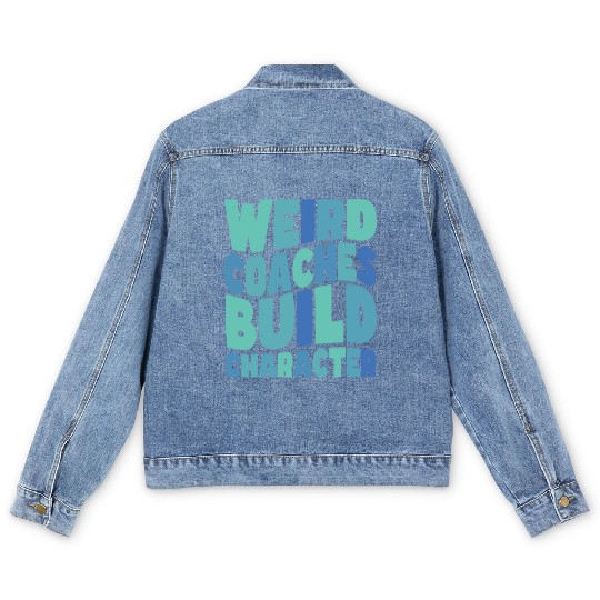 Weird Coaches Build Character Coach Men's Denim Jackets