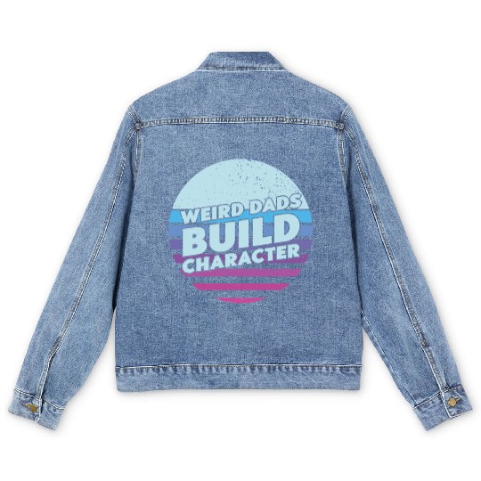 Weird Dads Build Character Funny Dad Men's Denim Jackets