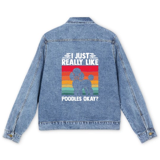 I Just Really Like Poodles Okay? Dog Dad Puppy Mom Men's Denim Jackets