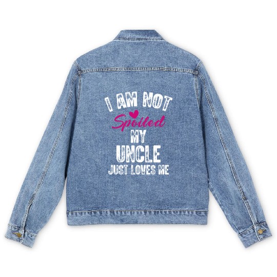 I'm Not Spoiled My Uncle Loves Me Funny Family Men's Denim Jackets