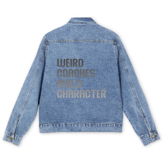 Weird Coaches Build Character Coach Men's Denim Jackets